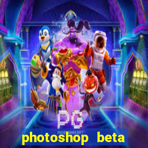 photoshop beta crackeado 2024